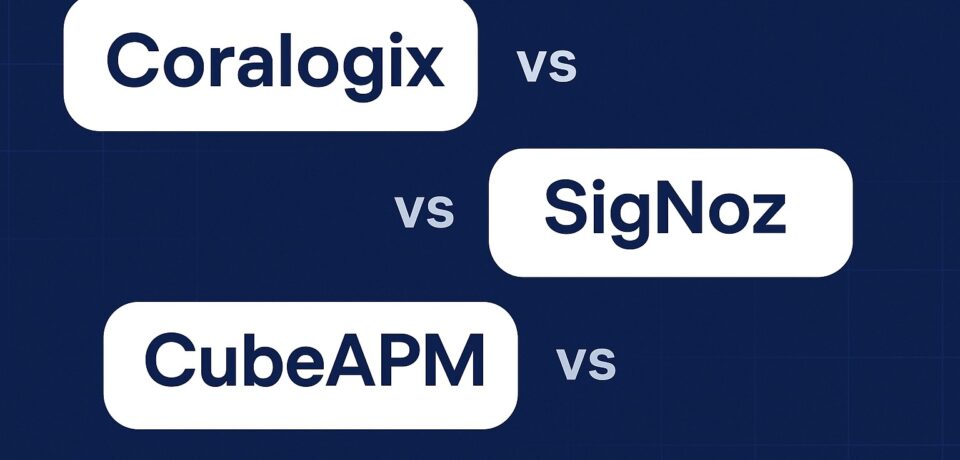 Coralogix-vs-SigNoz-vs-CubeAPM